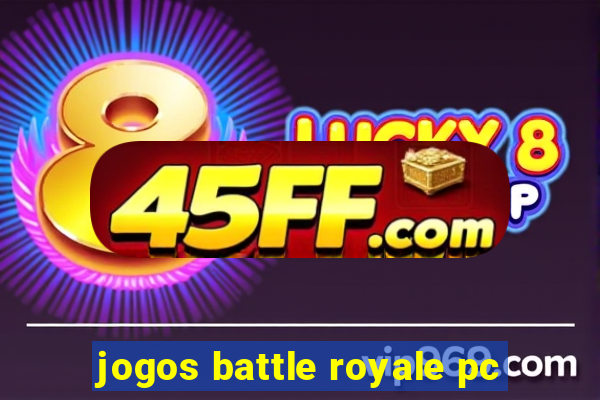 jogos battle royale pc